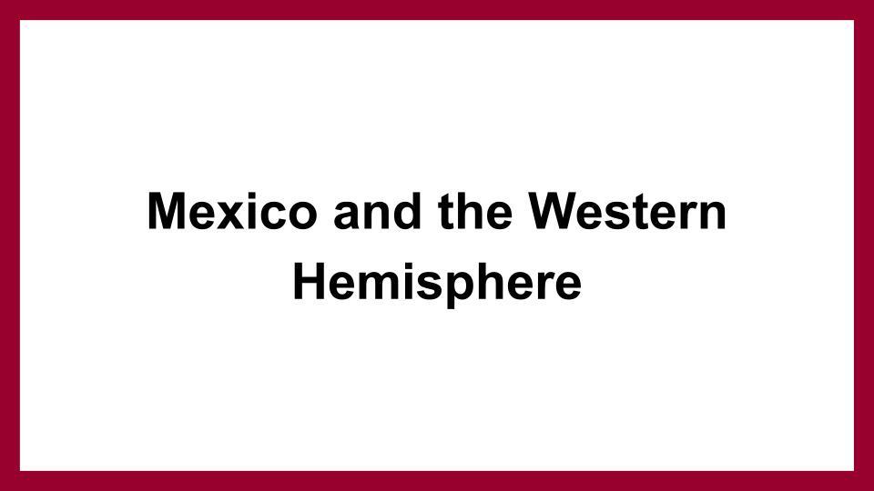 Mexico and the Western Hemisphere